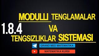 39-Dars. 1.8.4 Modulli Tenglama va Tengsizliklar Sistemasi