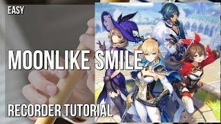 How to play Moonlike Smile (Genshin Impact) by Yu Peng Cheng on Recorder (Tutorial)