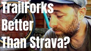 Is TrailForks better than Strava?