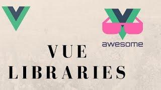 3 Vue LIbraries You Should Know About!