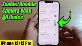 iPhone 13/13 Pro: How to Enable/Disable Camera Scan QR Code