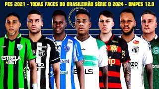 PES 2021 - TODAS FACES DO BRASILEIRÃO SÉRIE  B 2024 NO PATCH BMPES 12.0