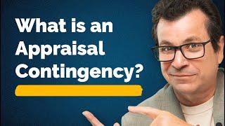 What is an Appraisal Contingency?