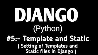 #5 Template and Static files/folder setting | Python Django Tutorials