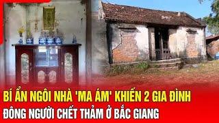 Bí ẩn ngôi nhà 'ma ám' khiến 2 gia đình đông người chết thảm ở Bắc Giang | Báo Thanh Hóa