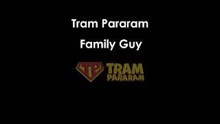 Family guy tram pararam