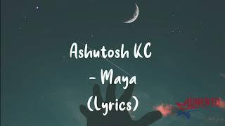 Ashutosh KC - MAYA ( Lyrics )
