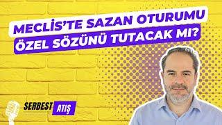 MECLİS'TE 'SAZAN' OTURUMU! [SERBEST ATIŞ]