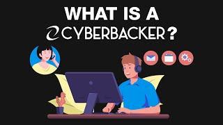 WHAT IS A CYBERBACKER?