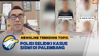 Newsline Trending Topic - Polisi Selidiki 4 Pelaku Kasus Siswi di Palembang