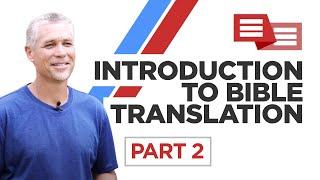 Introduction to Bible Translation (Part 2)