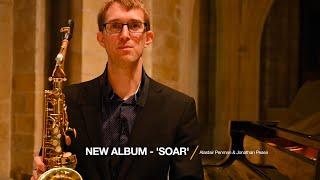 Alastair Penman (saxophone) and Jonathan Pease (piano) - Soar (album trailer)