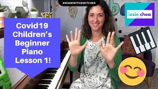 Covid19 Children’s Beginner Virtual Piano Lesson 1! Let’s Start at the Beginning! 