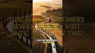 Tuscany First-Timers Beware! Don’t Visit Until You Know This! 