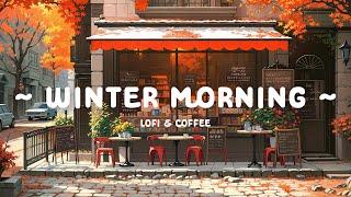 Winter Morning  Lofi Cafe - Lofi Hip Hop  Winter Lofi in Morning Routine for Study, Work