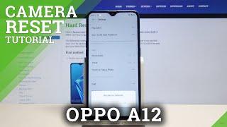 How to Reset Camera Settings in OPPO A12 – Fix Camera Issues