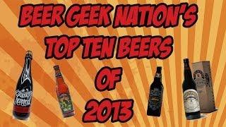 BGN's Top Ten Beers of 2013 | Beer Geek Nation Craft Beer Reviews