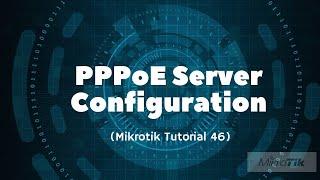 Mikrotik Tutorial 46: PPPoE Server Configuration in Mikrotik