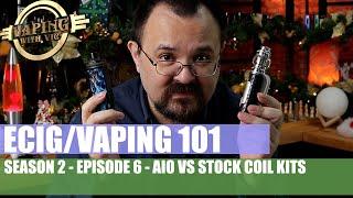 Electronic Cigarette / Vaping 101 - Season 2, EP 6 - All In One (AIO) vs "Stock Coil Tank" Kit