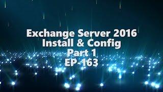 Exchange Server 2016 - Install & Config - Part 1 EP-163