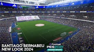 PES 2021 & Football Life 2024 - New Look Santiago Bernabeu 2024