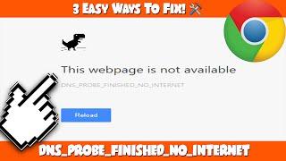 How To Fix 'DNS PROBE FINISHED NO INTERNET ERROR' On Chrome | 3 Easy Ways