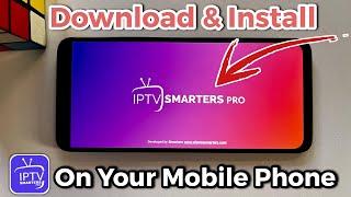 How to Download and Install IPTV Smarters Pro App on a Mobile Phone