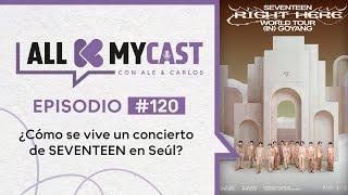 Allkmycast con Ale y el Carlos Ep.120 | ¿Cómo se vive un concierto de SEVENTEEN en Seúl?