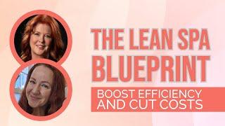 The Lean Spa Blueprint: Boost Efficiency and Cut Costs Without Compromising Quality