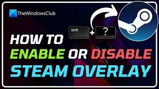 How to Enable or Disable Steam Overlay on Windows PC