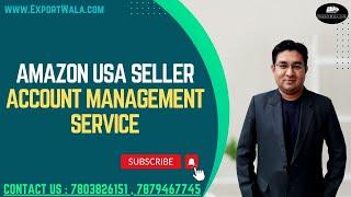 Amazon USA Seller Account Management Service | ExportWala | Ankit Sahu | Hindi |