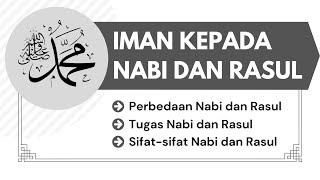 Makna Beriman kepada Nabi dan Rasul (perbedaan Nabi dan Rasul, sifat-sifat dan tugas Nabi/Rasul)