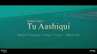 Tu Aashiqui | Romantic Version | Unplugged Cover | Rahul Jain