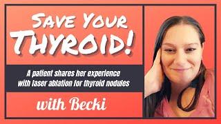 Thyroid Laser Ablation (FULL INTERVIEW): Becki's experience