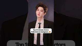 Top 10 Most Popular Chinese Actors on Instagram Now (2024) #chinesedrama