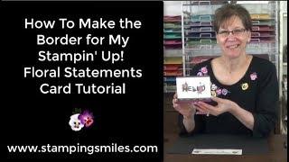 How To Make the Border for My Stampin' Up! Floral Statements Card Tutorial