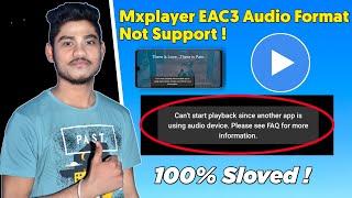 How To Fix Mxplayer EAC3 Audio Format Not Supported | Can't Start Mxplayer Audio Solved 100%