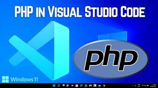 How to Run PHP with Visual Studio Code on Windows 11 (VS Code) | VSCode PHP Development Basics