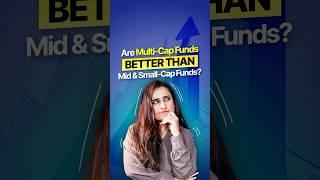 Are Multi Cap Funds a better way to invest than mid cap and small cap funds separately?