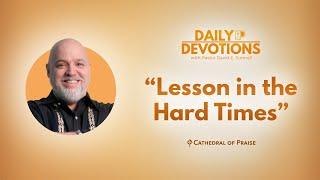 Daily Devotions: Lesson in the Hard Times - January 13, 2025