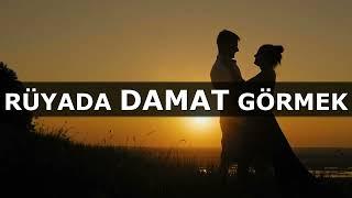 Rüyada Damat Görmek | İslami Rüya Tabiri | Dini Rüya Tabirleri