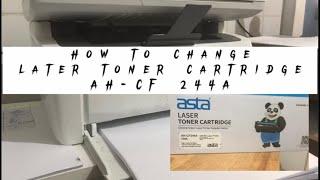 How to change cartidge for lazer toner AH-CF244A