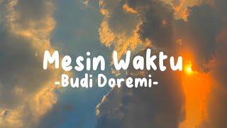 Mesin Waktu - Budi Doremi (Lirik Lagu)