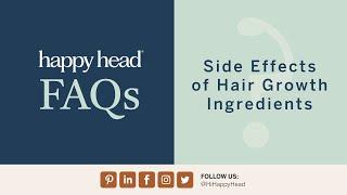 Happy Head FAQs - Side Effects of Hair Growth Ingredients