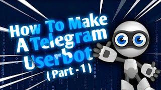 Create a Telegram userbot using the Telethon library in Python - Part 1.