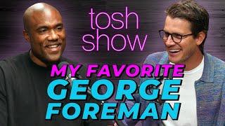 My Favorite George Foreman - George Foreman III | Tosh Show