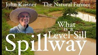 What is a Level-Sill Spillway? - John Kaisner The Natural Farmer