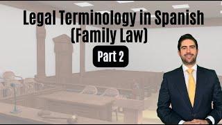 Legal Terminology in Spanish  Family Law Part 2