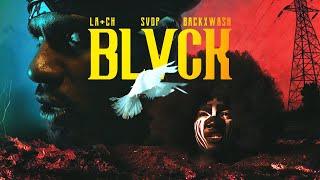 La+ch x SVDP x BACKXWASH - BLVCK (Official Video)