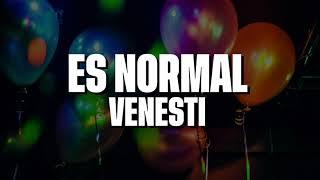 @Venesti - Es Normal (Lyric/Letra)